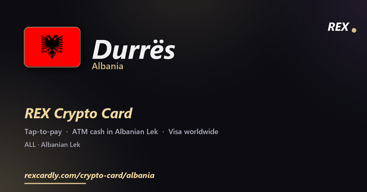 REX Crypto Card in Durrës, Albania — tap-to-pay Visa, ATM cash in Albanian Lek