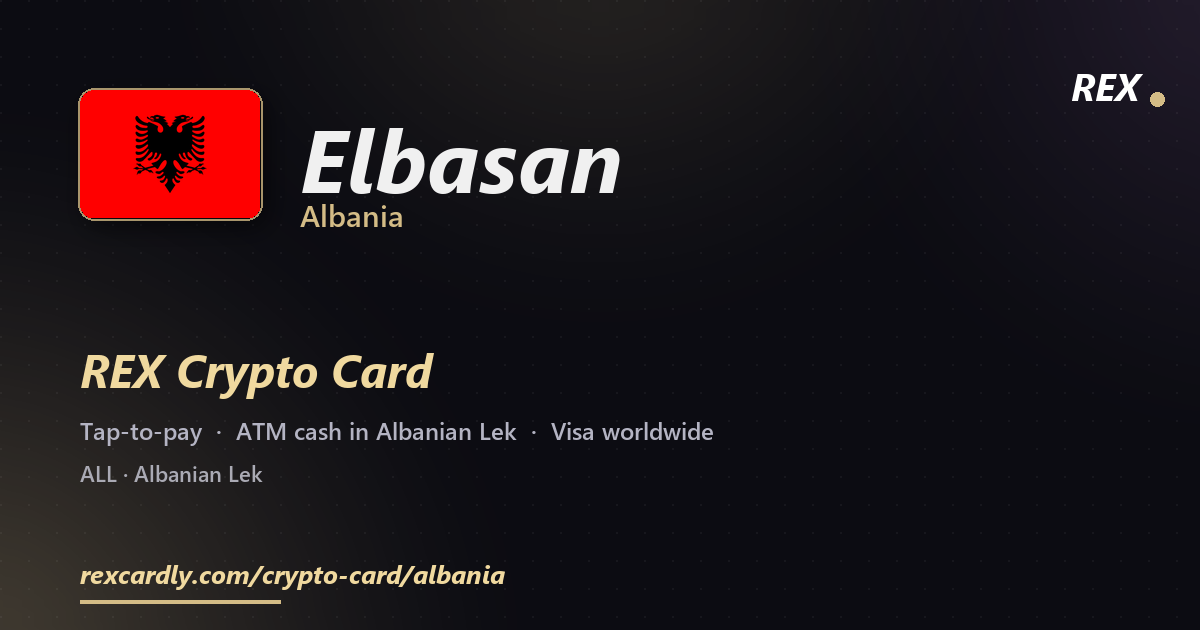 REX Crypto Card in Elbasan, Albania — tap-to-pay Visa, ATM cash in Albanian Lek