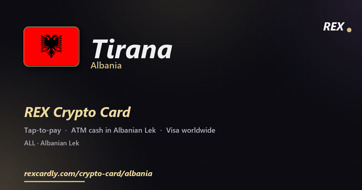 REX Crypto Card in Tirana, Albania — tap-to-pay Visa, ATM cash in Albanian Lek