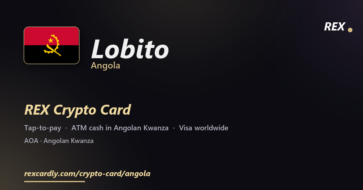 REX Crypto Card in Lobito, Angola — tap-to-pay Visa, ATM cash in Angolan Kwanza