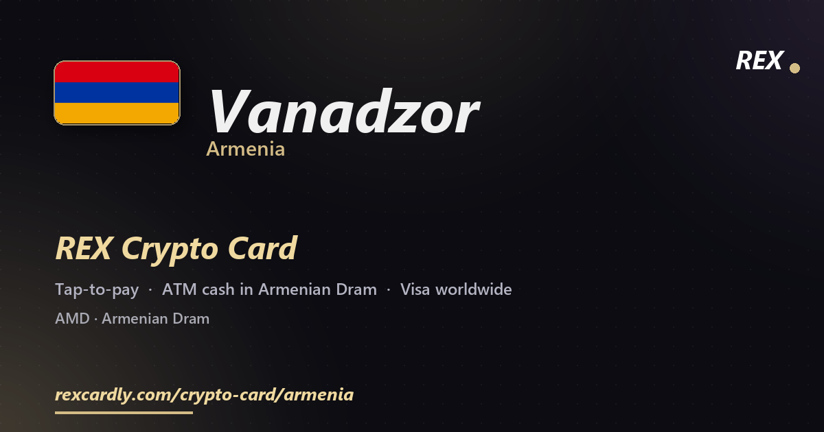 REX Крипто-карта в Vanadzor, Армения — Visa с касанием, снятие Armenian Dram в банкомате