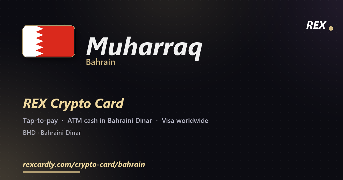 REX Crypto Card in Muharraq, Bahrain — tap-to-pay Visa, ATM cash in Bahraini Dinar