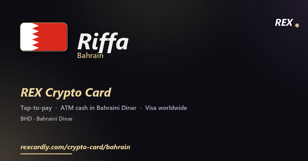 REX Crypto Card in Riffa, Bahrain — tap-to-pay Visa, ATM cash in Bahraini Dinar