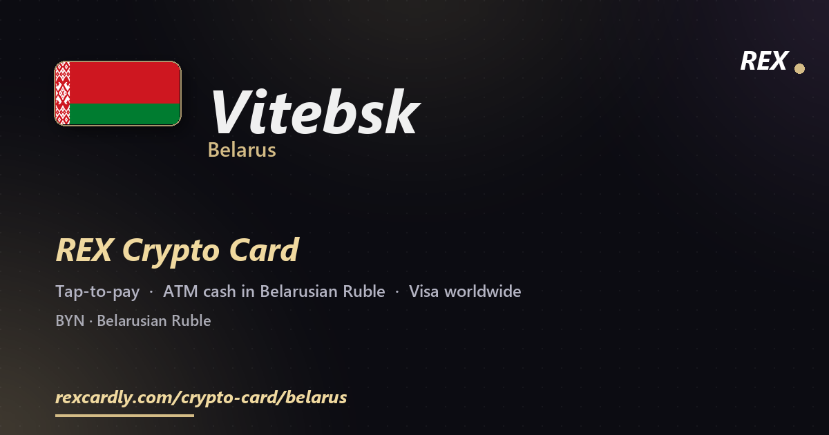 REX Crypto Card in Vitebsk, Belarus — tap-to-pay Visa, ATM cash in Belarusian Ruble