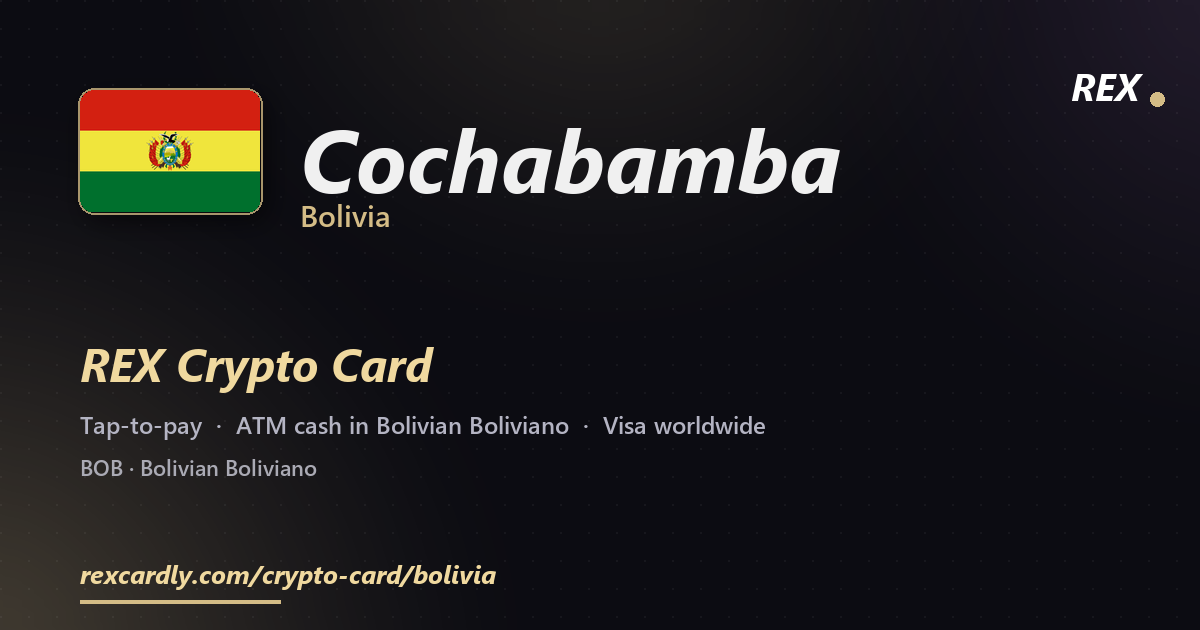 REX Crypto Card in Cochabamba, Bolivia — tap-to-pay Visa, ATM cash in Bolivian Boliviano
