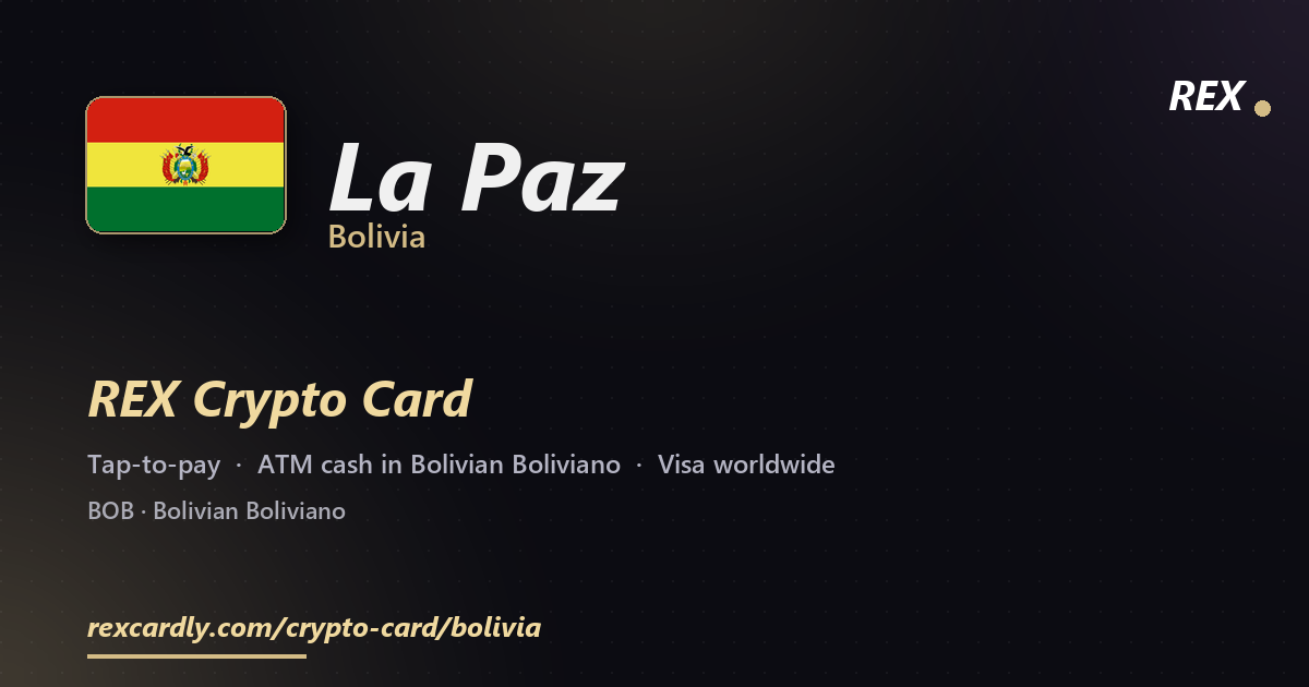 REX Crypto Card in La Paz, Bolivia — tap-to-pay Visa, ATM cash in Bolivian Boliviano