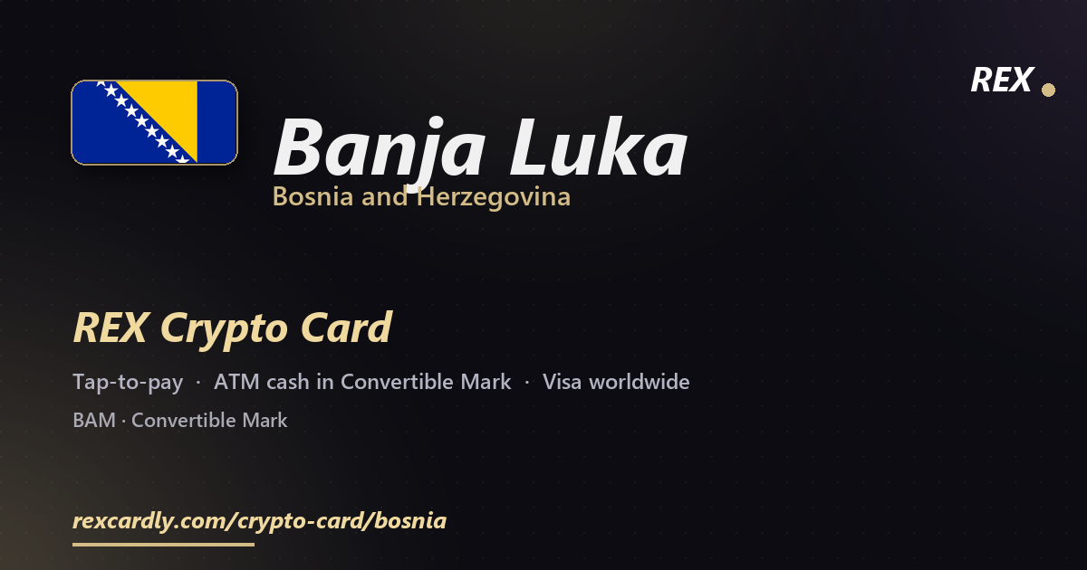 REX Crypto Card in Banja Luka, Bosnia and Herzegovina — tap-to-pay Visa, ATM cash in Convertible Mark