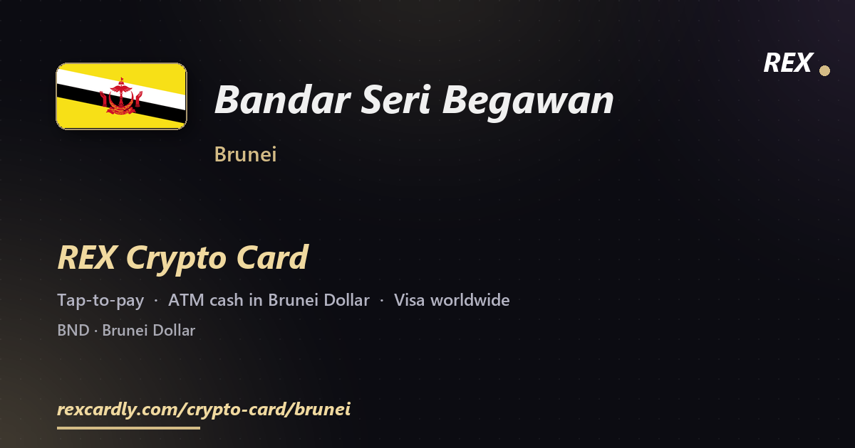 REX Crypto Card in Bandar Seri Begawan, Brunei — tap-to-pay Visa, ATM cash in Brunei Dollar