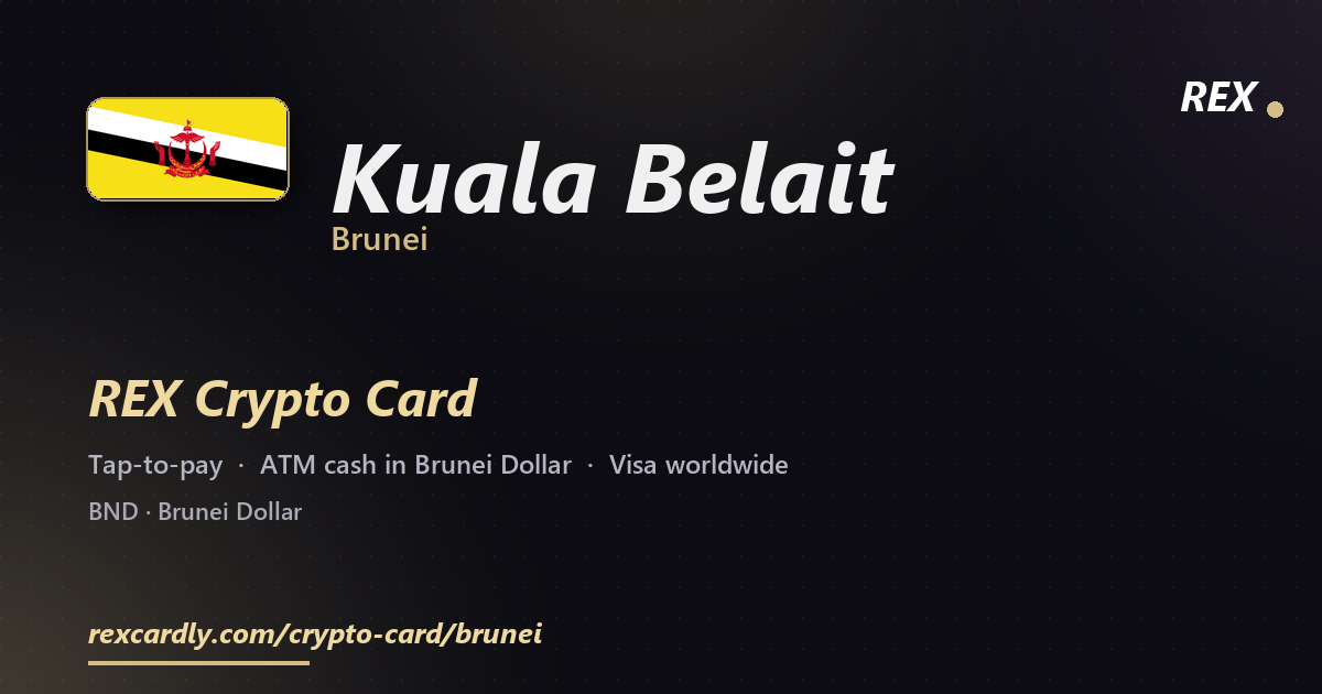 REX Crypto Card in Kuala Belait, Brunei — tap-to-pay Visa, ATM cash in Brunei Dollar