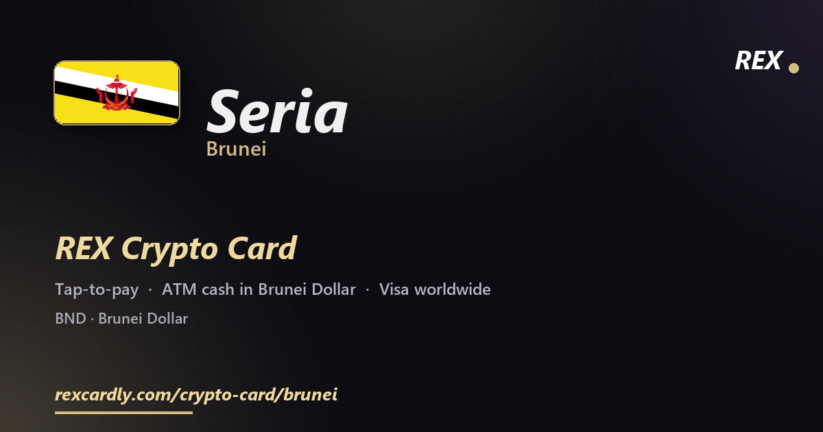 REX Crypto Card in Seria, Brunei — tap-to-pay Visa, ATM cash in Brunei Dollar