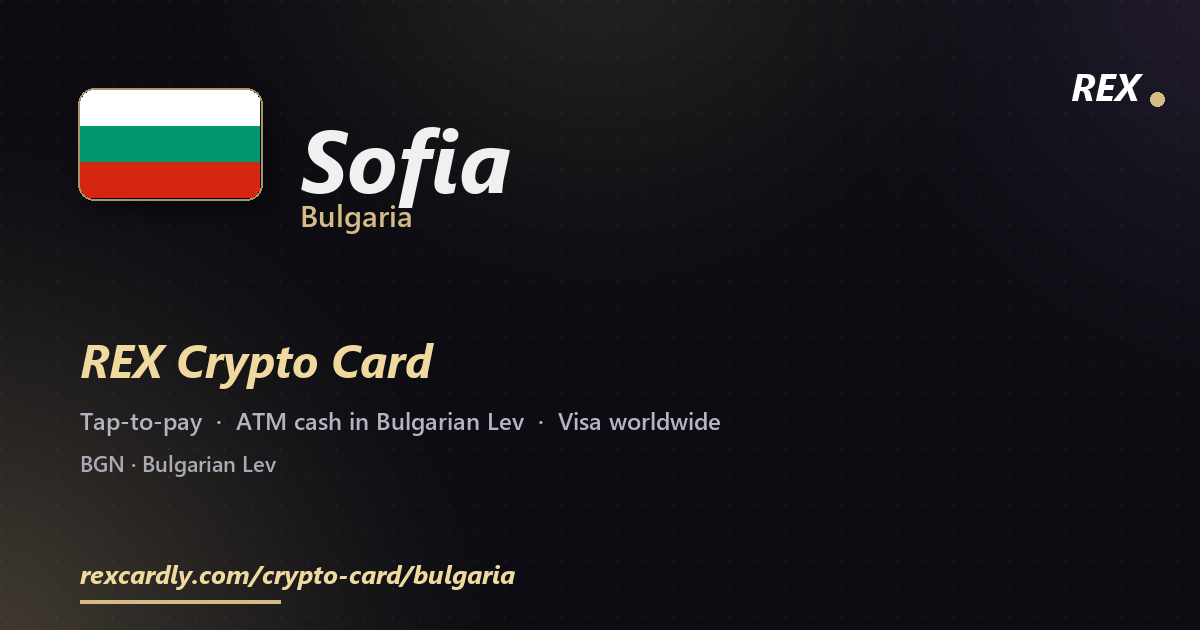 REX Crypto Card in Sofia, Bulgaria — tap-to-pay Visa, ATM cash in Bulgarian Lev