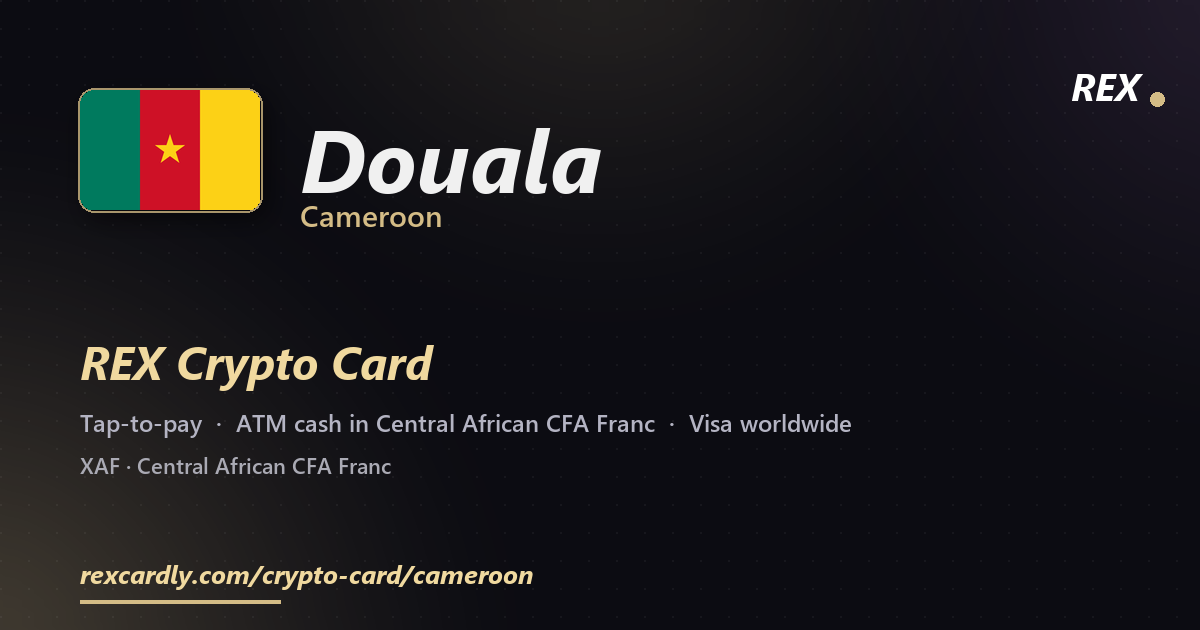 REX Crypto Card in Douala, Cameroon — tap-to-pay Visa, ATM cash in Central African CFA Franc