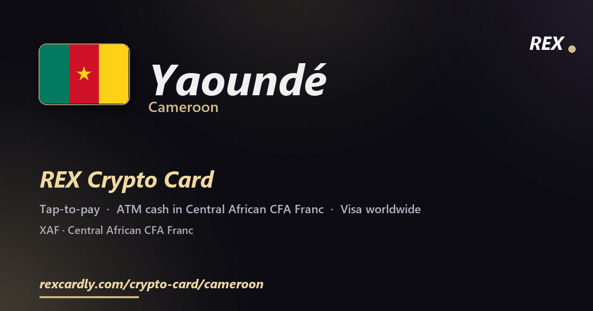 REX Crypto Card in Yaoundé, Cameroon — tap-to-pay Visa, ATM cash in Central African CFA Franc