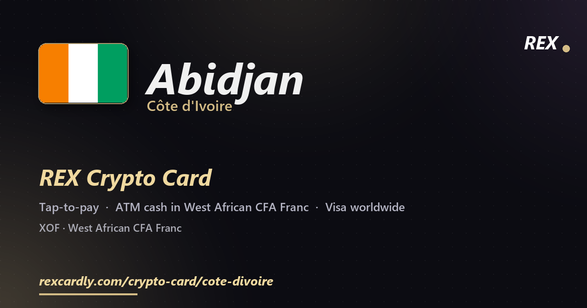REX Crypto Card in Abidjan, Côte d'Ivoire — tap-to-pay Visa, ATM cash in West African CFA Franc