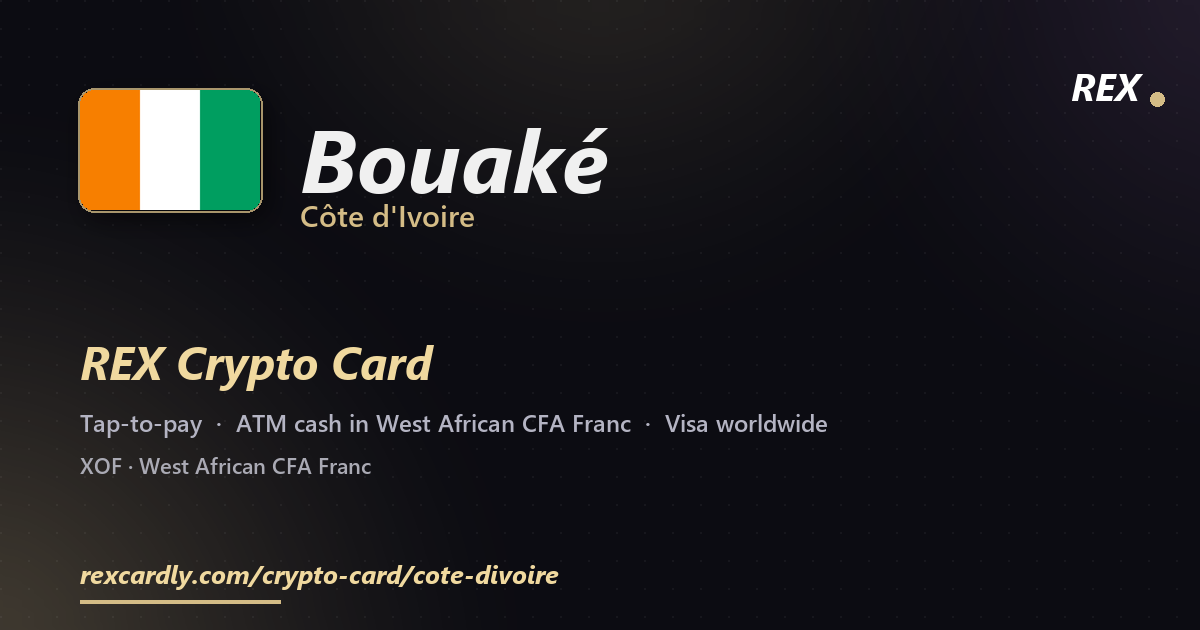 REX Crypto Card in Bouaké, Côte d'Ivoire — tap-to-pay Visa, ATM cash in West African CFA Franc