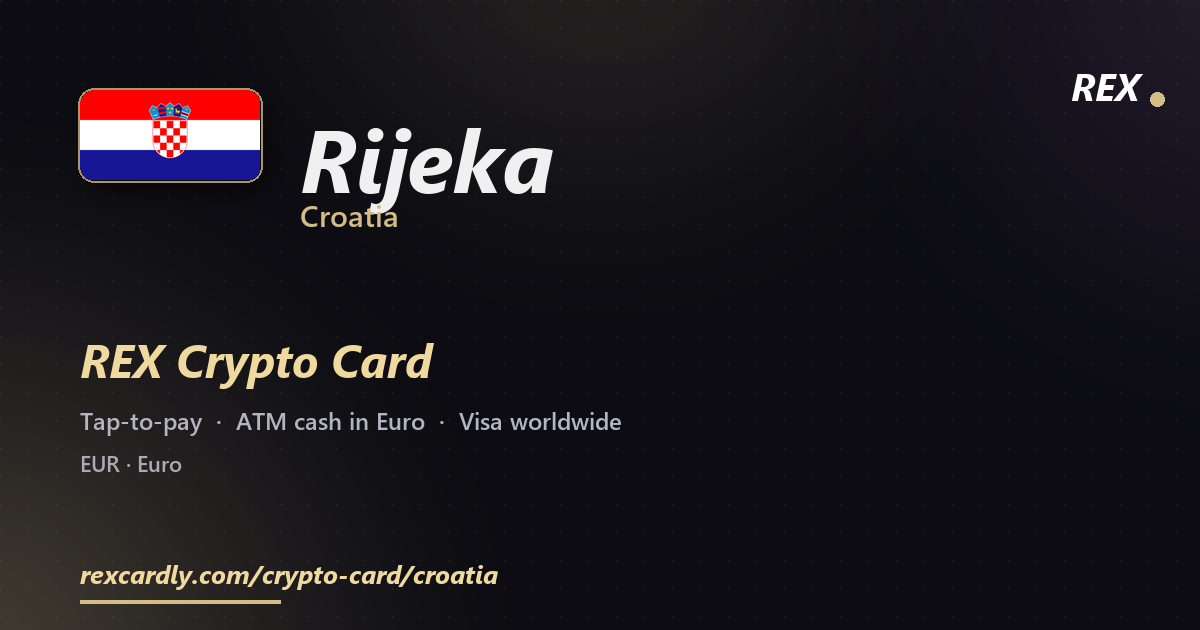REX Crypto Card in Rijeka, Croatia — tap-to-pay Visa, ATM cash in Euro