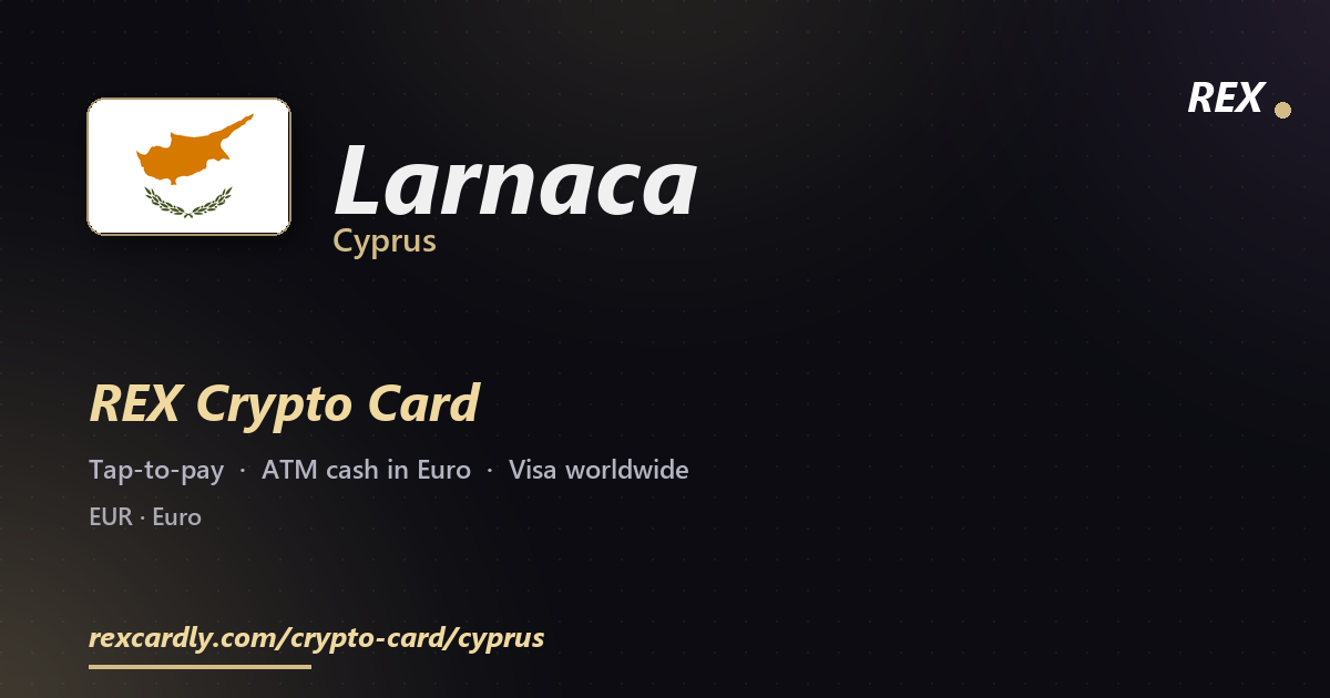REX Crypto Card in Larnaca, Cyprus — tap-to-pay Visa, ATM cash in Euro