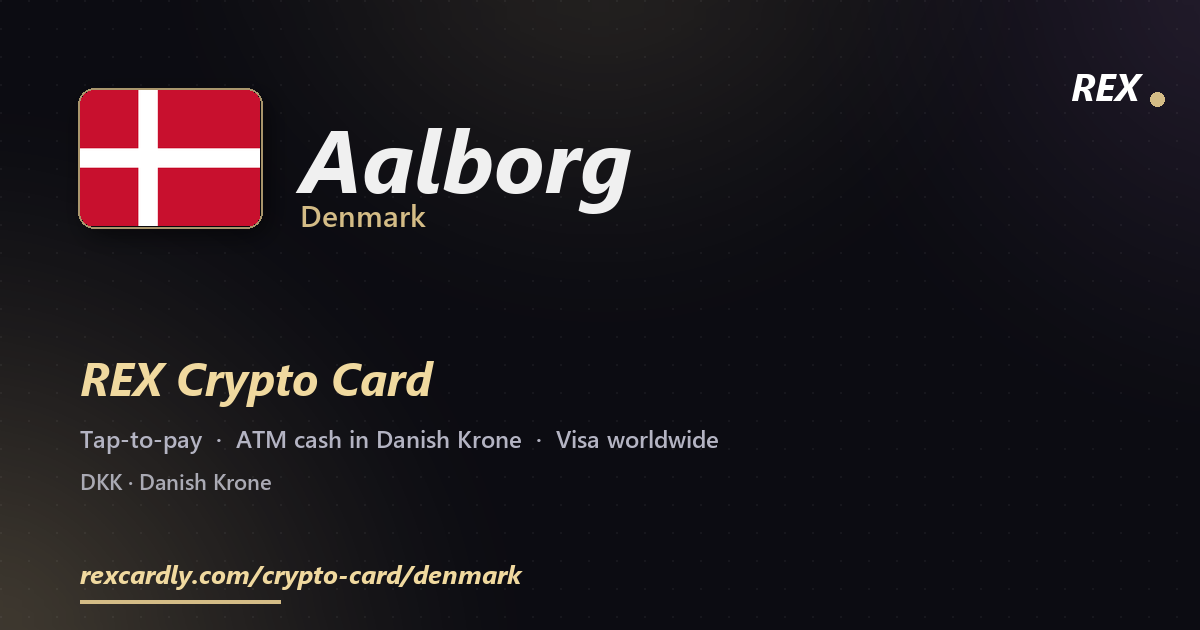 REX Crypto Card in Aalborg, Denmark — tap-to-pay Visa, ATM cash in Danish Krone