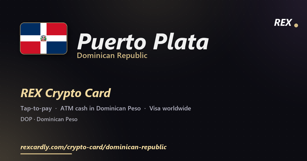 REX Crypto Card in Puerto Plata, Dominican Republic โ tap-to-pay Visa, ATM cash in Dominican Peso