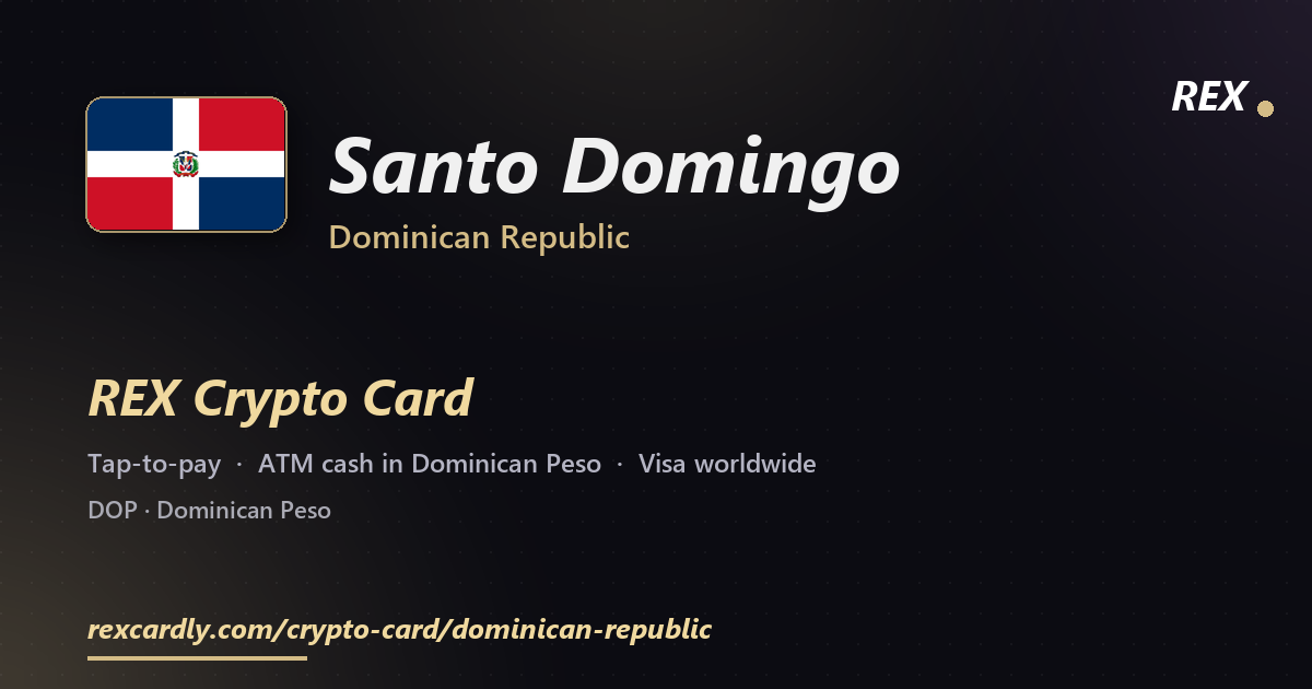 REX Crypto Card in Santo Domingo, Dominican Republic โ tap-to-pay Visa, ATM cash in Dominican Peso
