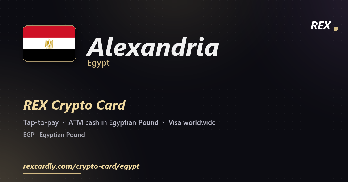 REX Crypto Card in Alexandria, Egypt — tap-to-pay Visa, ATM cash in Egyptian Pound