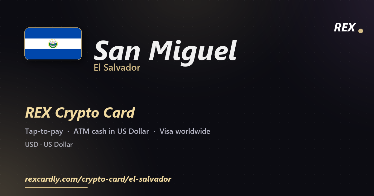 REX Crypto Card in San Miguel, El Salvador — tap-to-pay Visa, ATM cash in US Dollar