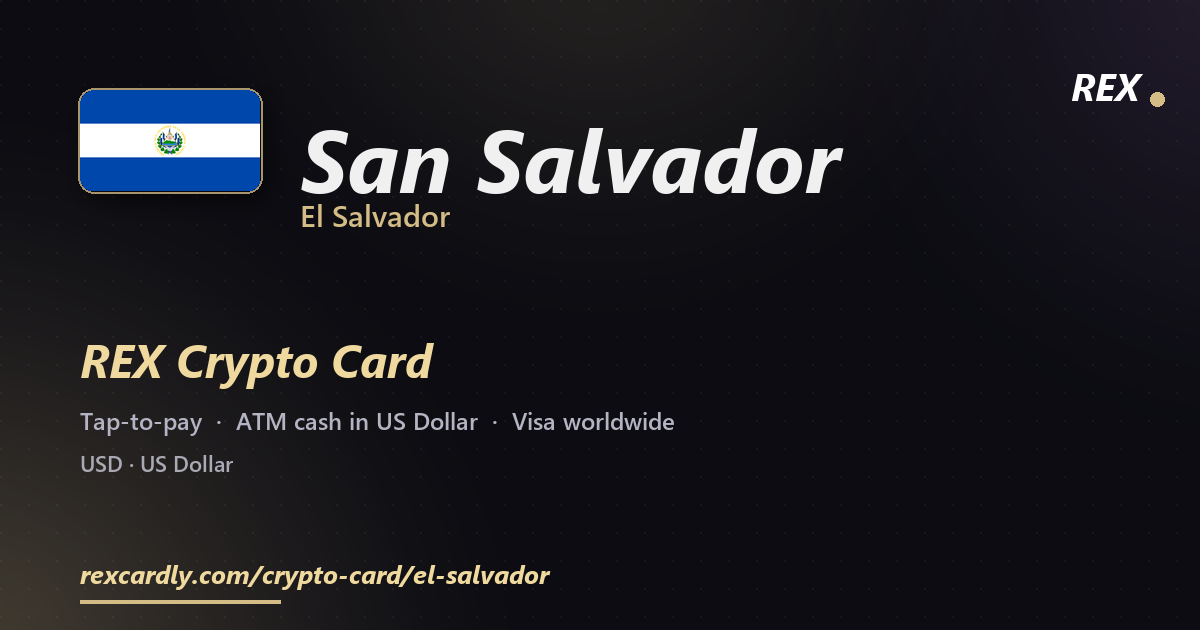 REX Crypto Card in San Salvador, El Salvador — tap-to-pay Visa, ATM cash in US Dollar