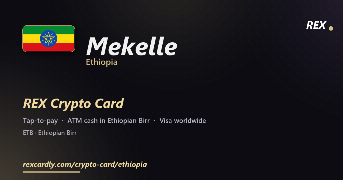 REX Crypto Card in Mekelle, Ethiopia โ tap-to-pay Visa, ATM cash in Ethiopian Birr