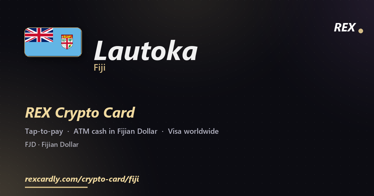 REX Crypto Card in Lautoka, Fiji — tap-to-pay Visa, ATM cash in Fijian Dollar