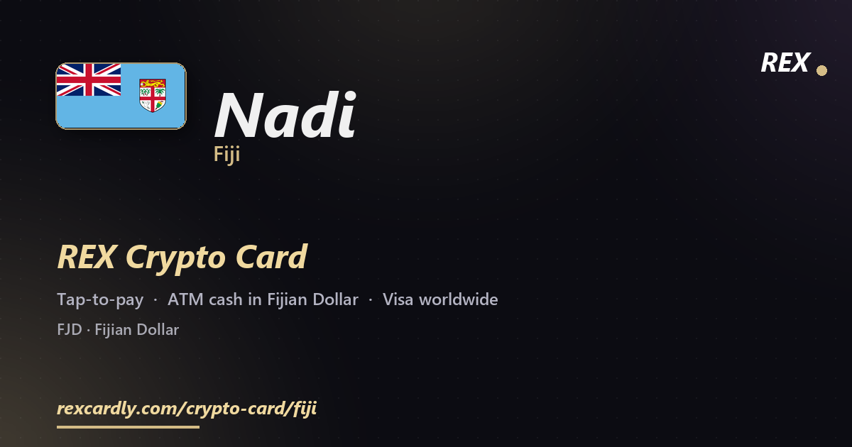 REX Crypto Card in Nadi, Fiji — tap-to-pay Visa, ATM cash in Fijian Dollar