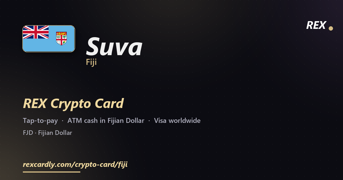 REX Crypto Card in Suva, Fiji — tap-to-pay Visa, ATM cash in Fijian Dollar