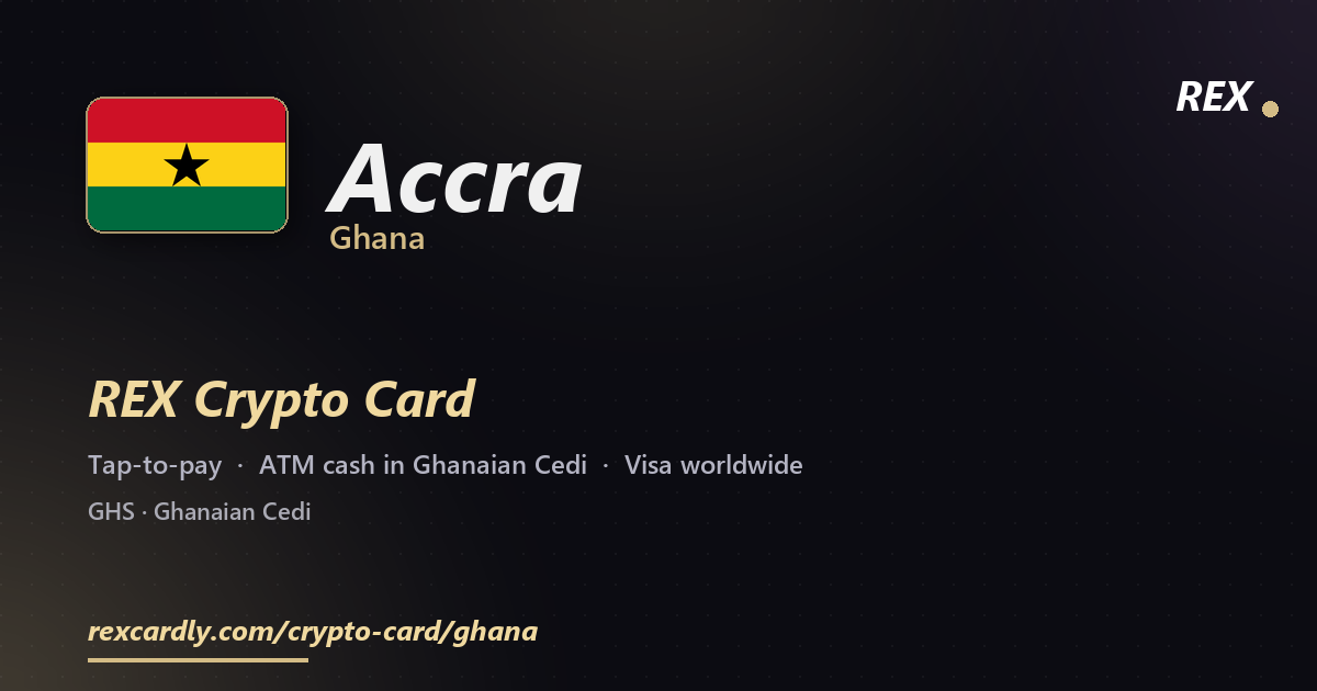 REX Crypto Card in Accra, Ghana — tap-to-pay Visa, ATM cash in Ghanaian Cedi