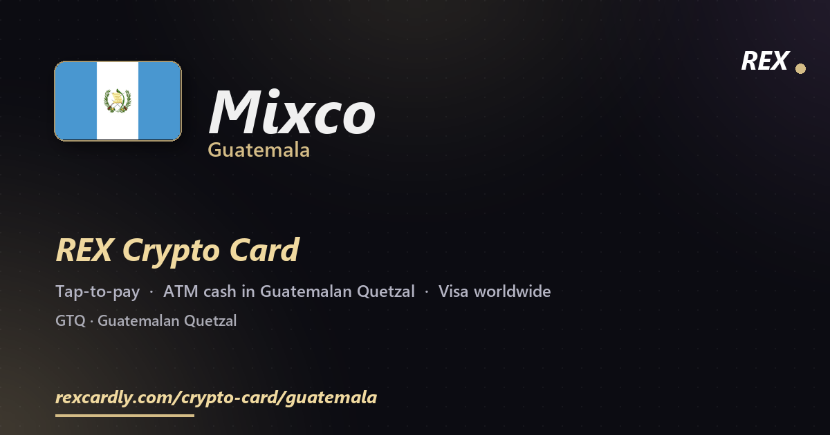 REX Crypto Card in Mixco, Guatemala โ tap-to-pay Visa, ATM cash in Guatemalan Quetzal
