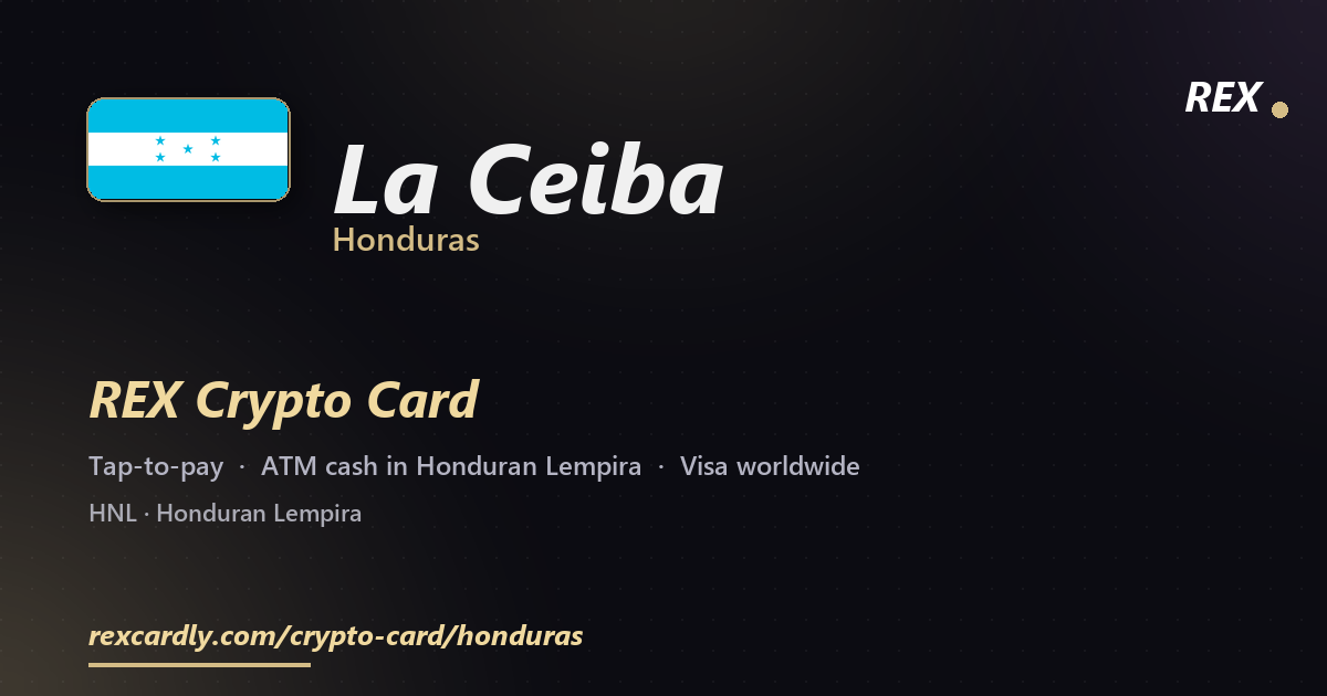 REX Crypto Card in La Ceiba, Honduras — tap-to-pay Visa, ATM cash in Honduran Lempira
