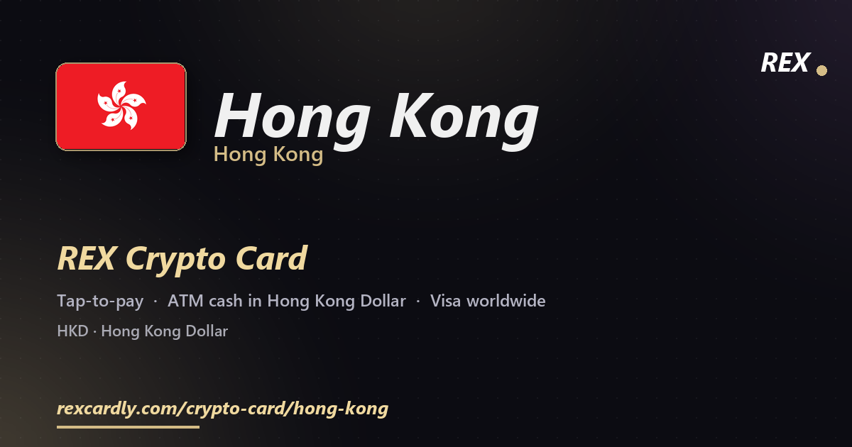 REX Crypto Card in Hong Kong, Hong Kong — tap-to-pay Visa, ATM cash in Hong Kong Dollar
