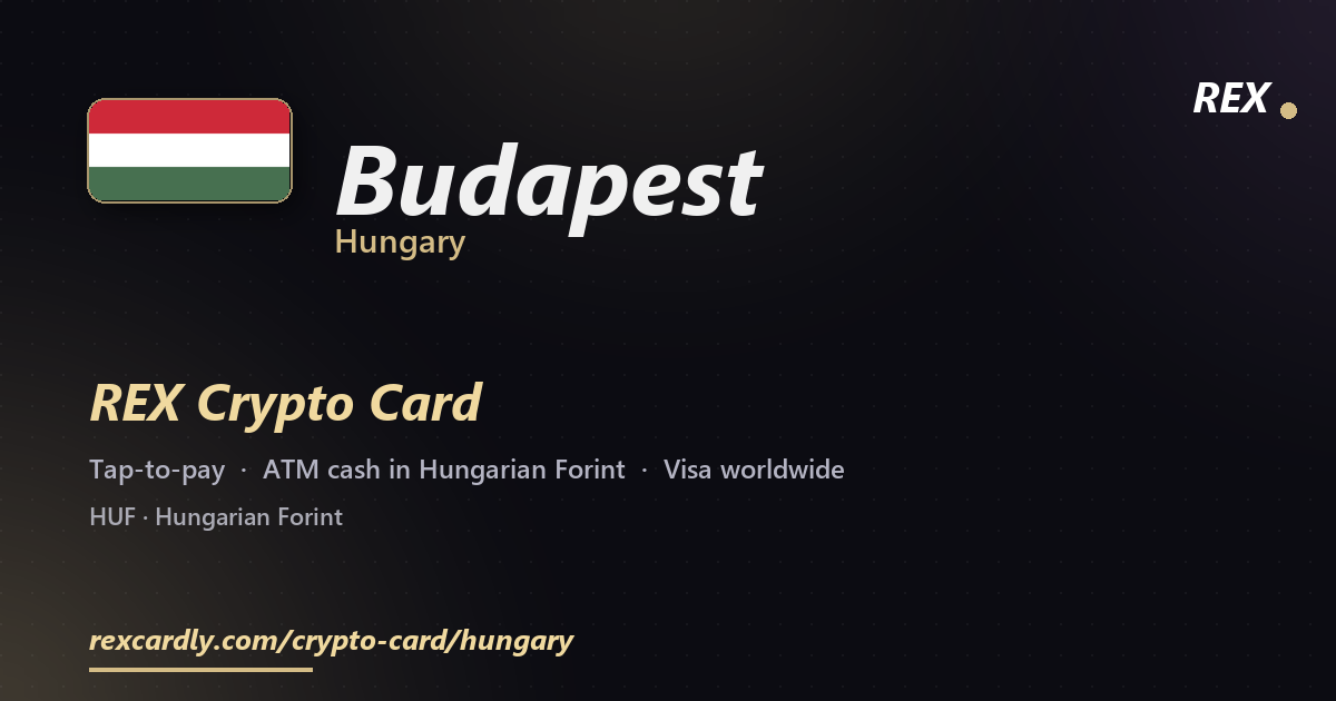 REX Crypto Card in Budapest, Hungary — tap-to-pay Visa, ATM cash in Hungarian Forint