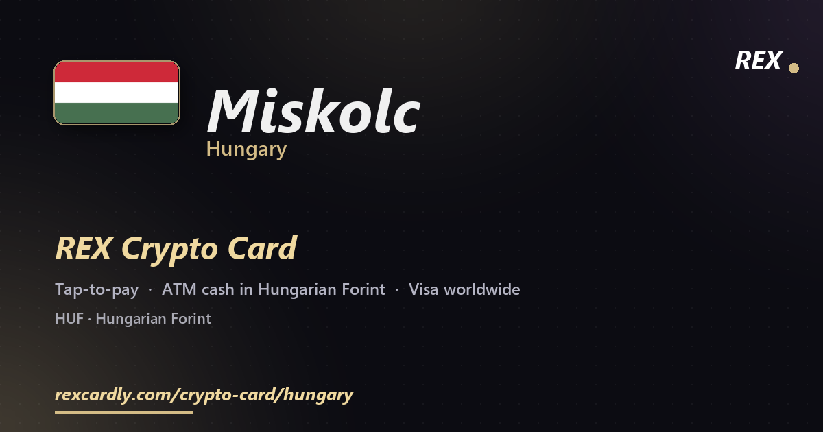 REX Crypto Card in Miskolc, Hungary — tap-to-pay Visa, ATM cash in Hungarian Forint
