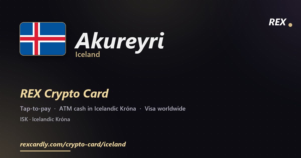 REX Crypto Card in Akureyri, Iceland — tap-to-pay Visa, ATM cash in Icelandic Króna