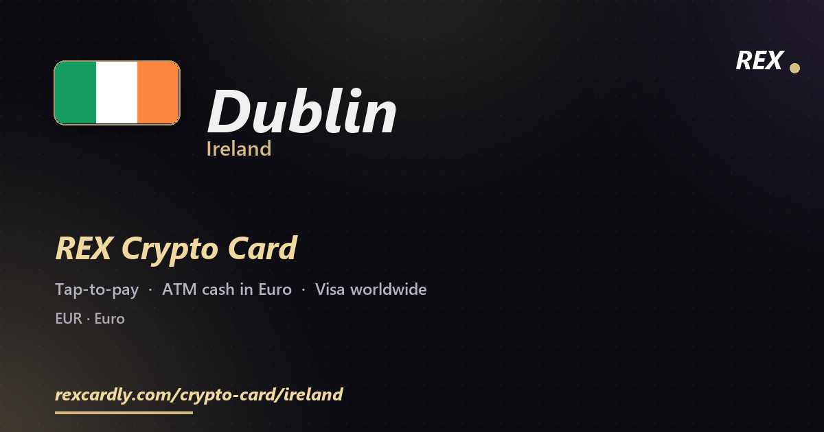 REX Crypto Card in Dublin, Ireland โ tap-to-pay Visa, ATM cash in Euro