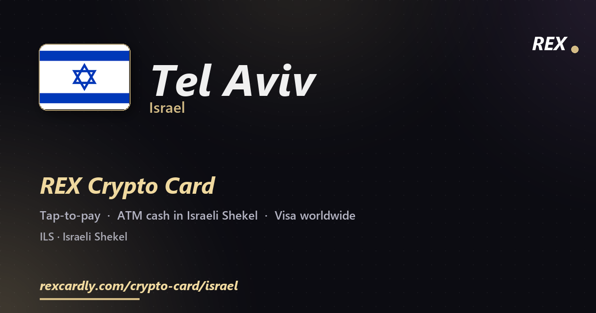 REX Crypto Card in Tel Aviv, Israel โ tap-to-pay Visa, ATM cash in Israeli Shekel