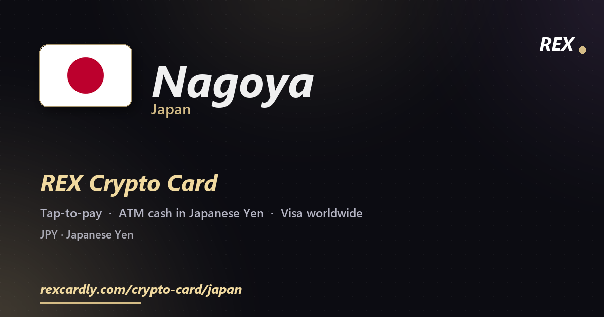 REX Crypto Card in Nagoya, Japan — tap-to-pay Visa, ATM cash in Japanese Yen