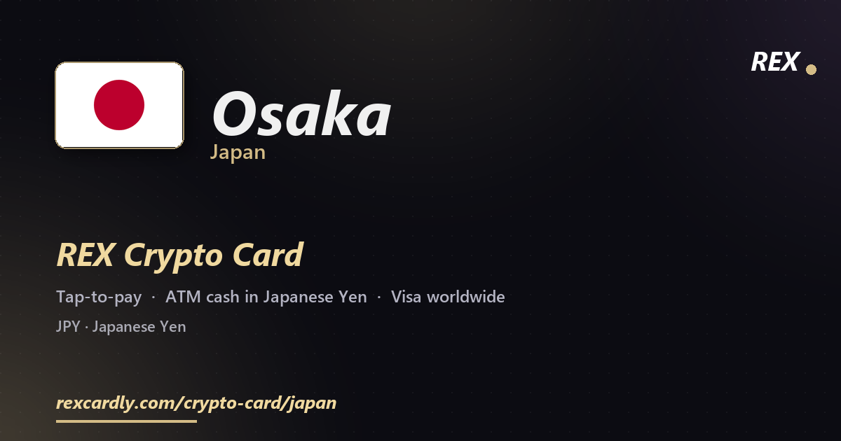 REX Crypto Card in Osaka, Japan — tap-to-pay Visa, ATM cash in Japanese Yen