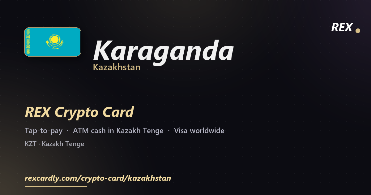 REX Crypto Card in Karaganda, Kazakhstan — tap-to-pay Visa, ATM cash in Kazakh Tenge