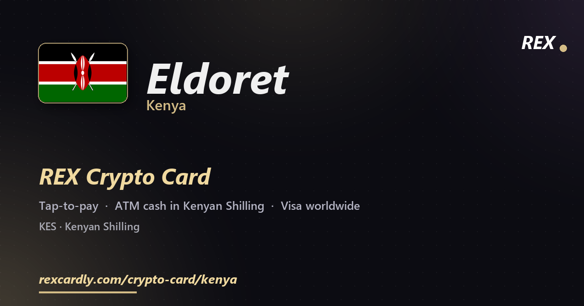REX Crypto Card in Eldoret, Kenya — tap-to-pay Visa, ATM cash in Kenyan Shilling