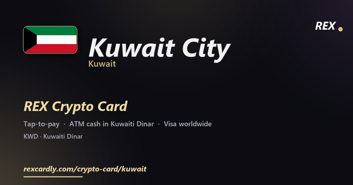 REX Crypto Card in Kuwait City, Kuwait — tap-to-pay Visa, ATM cash in Kuwaiti Dinar