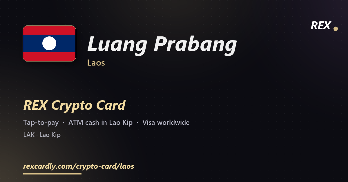 REX Crypto Card in Luang Prabang, Laos โ tap-to-pay Visa, ATM cash in Lao Kip