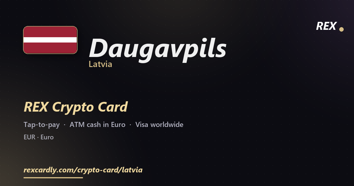 REX Crypto Card in Daugavpils, Latvia — tap-to-pay Visa, ATM cash in Euro