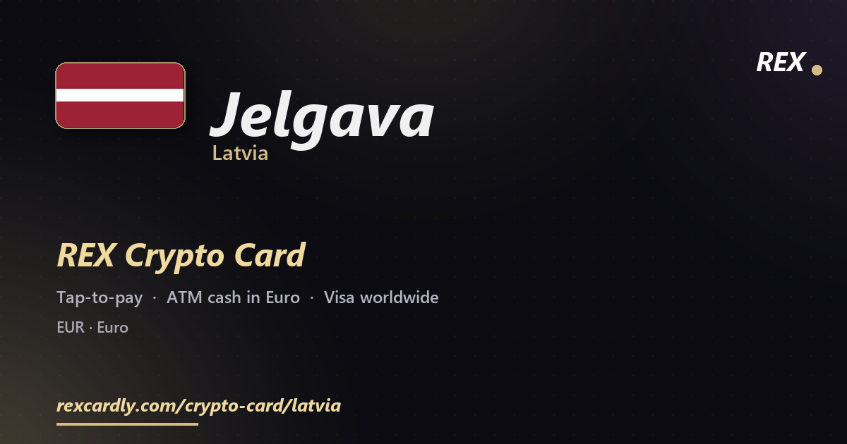 REX Crypto Card in Jelgava, Latvia — tap-to-pay Visa, ATM cash in Euro