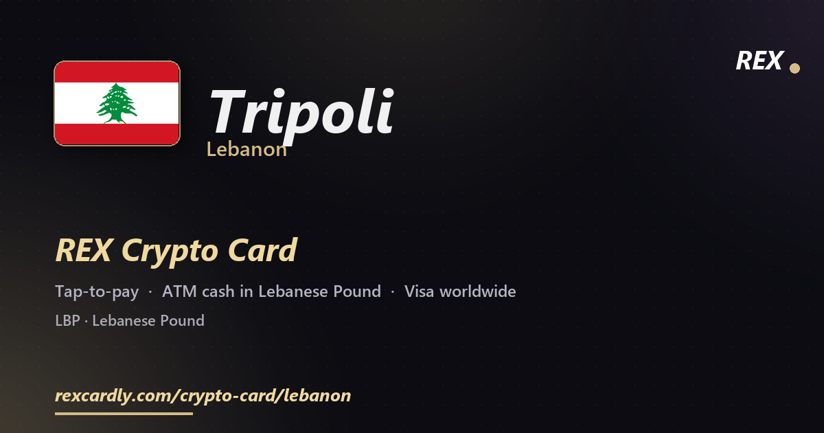 REX Crypto Card in Tripoli, Lebanon — tap-to-pay Visa, ATM cash in Lebanese Pound