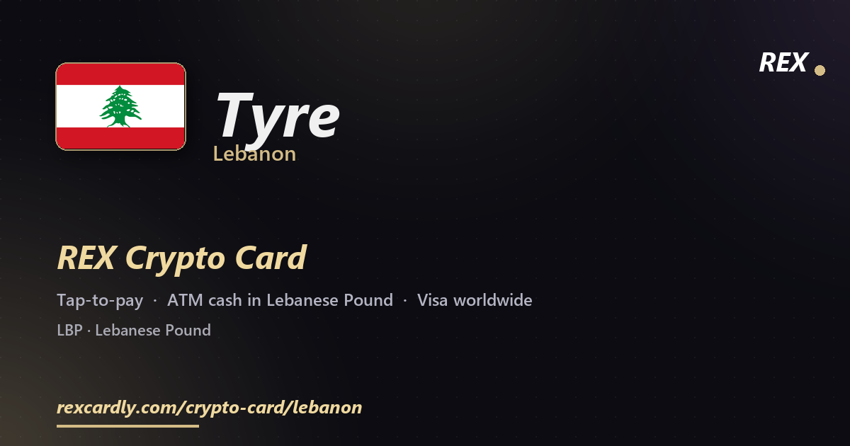 REX Crypto Card in Tyre, Lebanon — tap-to-pay Visa, ATM cash in Lebanese Pound